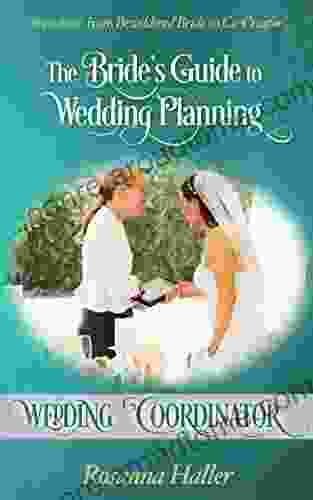 Wedding Coordinator: Transform From Bewildered Bride to Co Creator (The Bride s Guide to Wedding Planning 13)