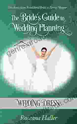 Wedding Dress: Transform From Bewildered Bride To Savvy Shopper (The Bride S Guide To Wedding Planning 1)