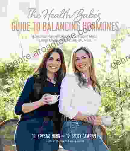 The Health Babes Guide To Balancing Hormones: A Detailed Plan With Recipes To Support Mood Energy Levels Sleep Libido And More