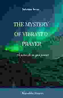 The Mystery Of Vibrated Prayer: One Miracle In You Power (Solutions 1)