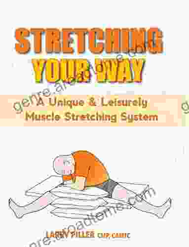 Stretching Your Way: A Unique Leisurely Muscle Stretching System