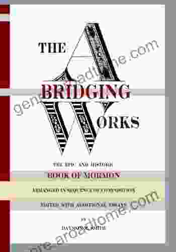 The Abridging Works: The Epic And Historic Of Mormon Arranged In Sequence Of Composition