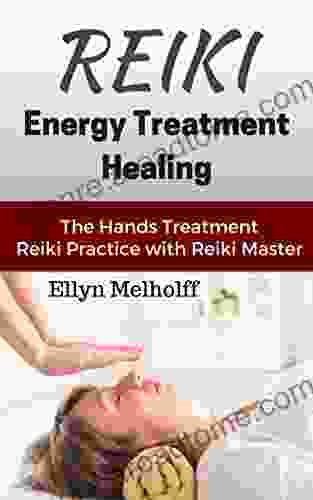 Reiki Energy Treatment Healing: The Hands Treatment Reiki Practice With Reiki Master