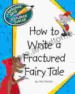 How To Write A Fractured Fairy Tale (Explorer Junior Library: How To Write)