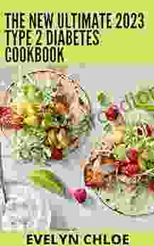 The New Ultimate 2024 Type 2 Diabetes Cookbook: 100+ Easy And Type 2 Diabetes Friendly Recipes