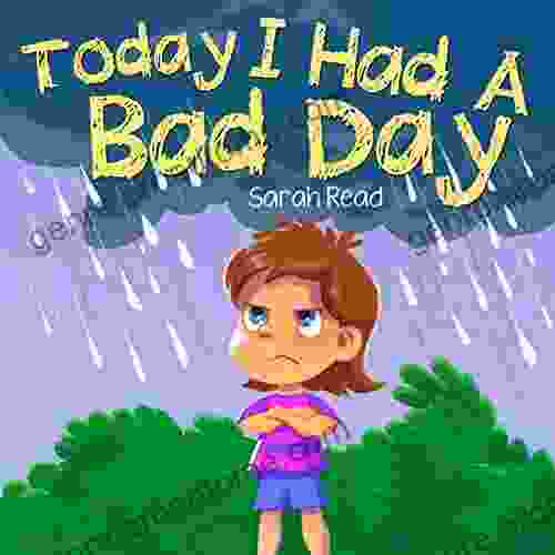 Today I had a Bad Day: (Positive Thinking For Kids Children s Ages 3 5 Preschool Kindergarten) (Emotional Regulation 6)