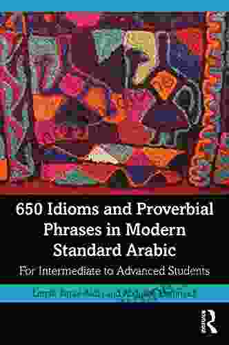 650 Idioms and Proverbial Phrases in Modern Standard Arabic: For Intermediate to Advanced Students