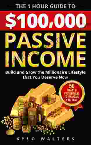 Passive Income: The 1 Hour Guide To $100 000 Passive Income: 50 Little Known Ways To Build The Millionaire Lifestyle That You Deserve