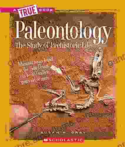 Paleontology (A True Book: Earth Science): The Study Of Prehistoric Life (A True (Relaunch))