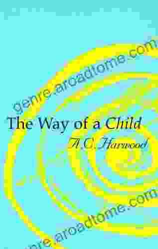 The Way Of A Child: An Introduction To Steiner Education And The Basics Of Child Development