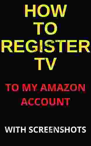 How To Register A TV To Your Amazon Prime Account: A Step By Step Guide With Actual Screenshots