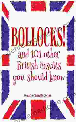 Bollocks : And 101 Other British Insults You Should Know