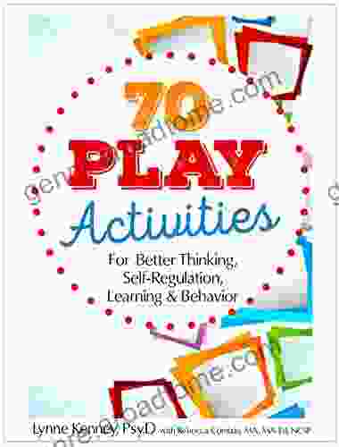 70 Play Activities for Better Thinking Self Regulation Learning Behavior