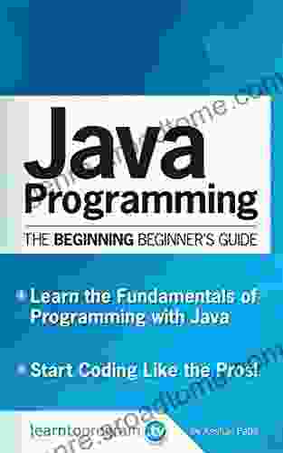 Java Programming: The Beginning Beginner s Guide (Beginning Beginners Guide 1)