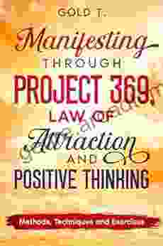 Manifesting THROUGH PROJECT 369 LAW OF Attraction And POSITIVE THINKING: METHODS TECHNIQUES AND EXERCISES (MANIFESTING WITH 369 METHOD THE LAW OF ATTRACTION)