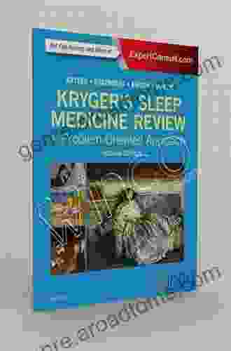 Kryger S Sleep Medicine Review E Book: A Problem Oriented Approach