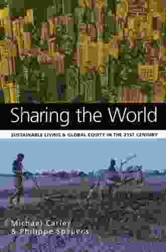 Sharing The World: Sustainable Living And Global Equity In The 21st Century