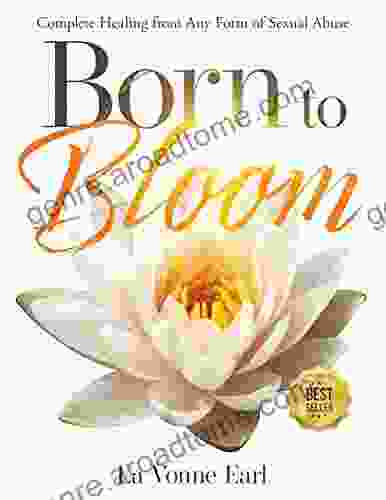 Born To Bloom: Complete Healing From Any Form Of Sexual Abuse