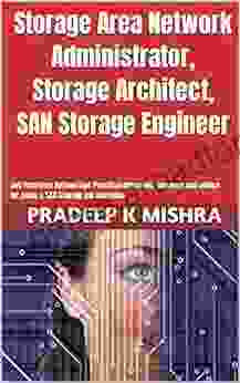 Storage Area Network Administrator Storage Architect SAN Storage Engineer: Job Interview Bottom Line Practical Questions Answers And Advice For Acing A SAN Storage Job Interview