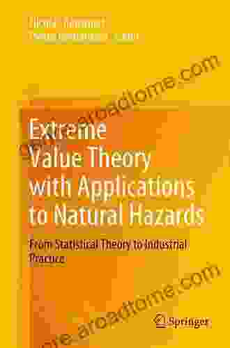 Extreme Value Theory With Applications To Natural Hazards: From Statistical Theory To Industrial Practice