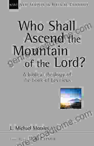 Who Shall Ascend The Mountain Of The Lord?: A Biblical Theology Of The Of Leviticus (New Studies In Biblical Theology 37)