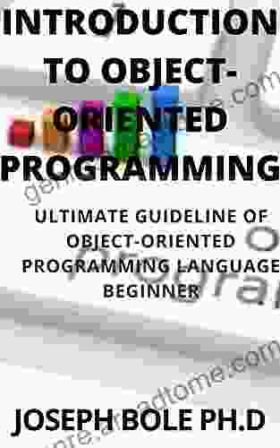 INTRODUCTION TO OBJECT ORIENTED PROGRAMMING: ULTIMATE GUIDELINE OF OBJECT ORIENTED PROGRAMMING LANGUAGE BEGINNER