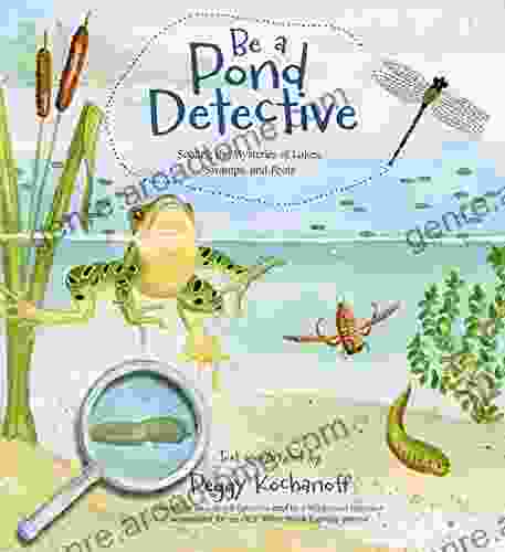 Be A Pond Detective: Solving The Mysteries Of Lakes Swamps And Pools (Wilderness Detective Series)