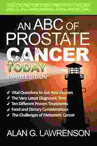 An ABC Of Prostate Cancer Today 3rd Edition: Solutions For Your Prostate Cancer