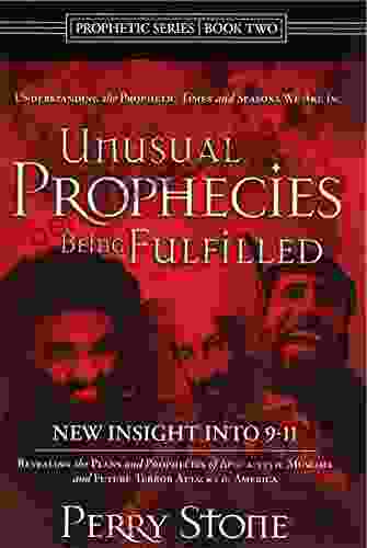 Unusual Prophecies Being Fulfilled 2: Revealing the Plans and Prophecies of Apocalyptic Muslims and Future Terror Attacks in America