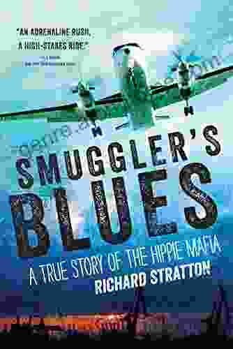 Smuggler S Blues: A True Story Of The Hippie Mafia (Cannabis Americana: Remembrance Of The War On Plants Volume 1)