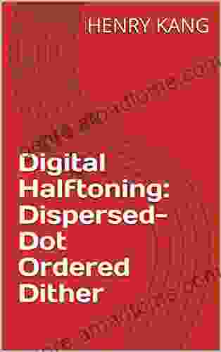 Digital Halftoning: Dispersed Dot Ordered Dither