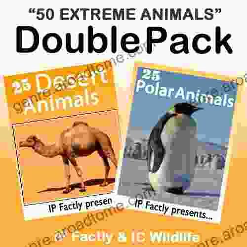 50 Extreme Animals 25 Desert Animals 25 Polar Animals DOUBLE PACK Amazing Facts Photos And Video Links To Some Of The World S Most Awesome Animals (25 Amazing Animals Series)