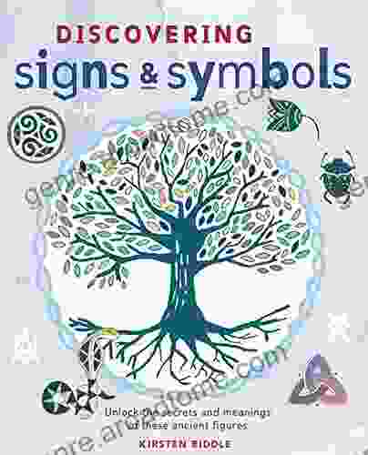 Discovering Signs And Symbols: Unlock The Secrets And Meanings Of These Ancient Figures