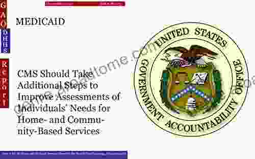 MEDICAID: CMS Should Take Additional Steps To Improve Assessments Of Individuals Needs For Home And Community Based Services (GAO DHHS)