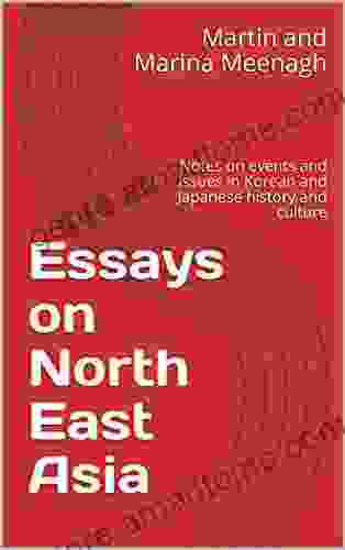 Essays On North East Asia: Notes On Events And Issues In Korean And Japanese History And Culture