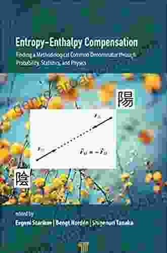 Entropy Enthalpy Compensation: Finding A Methodological Common Denominator Through Probability Statistics And Physics