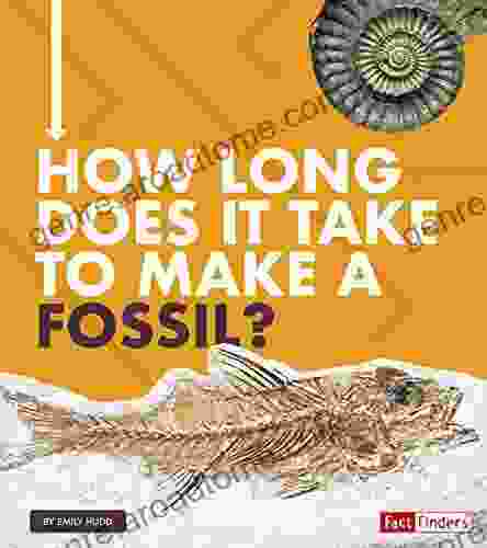 How Long Does It Take To Make A Fossil? (How Long Does It Take?)