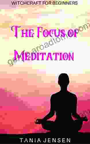 The Focus of Meditation (Witchcraft for Beginners 9)