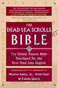 The Dead Sea Scrolls Bible: The Oldest Known Bible Translated For The First Time Into English