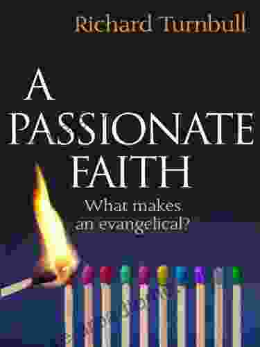 A Passionate Faith: What Makes An Evangelical?