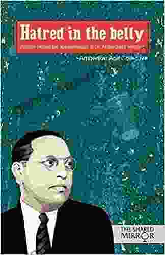 Hatred In The Belly: Politics Behind The Appropriation Of Dr Ambedkar S Writings