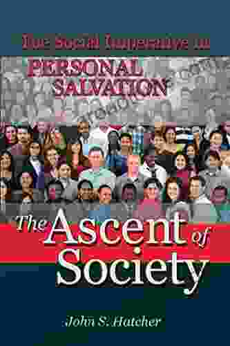 The Ascent Of Society: The Social Imperative In Personal Salvation