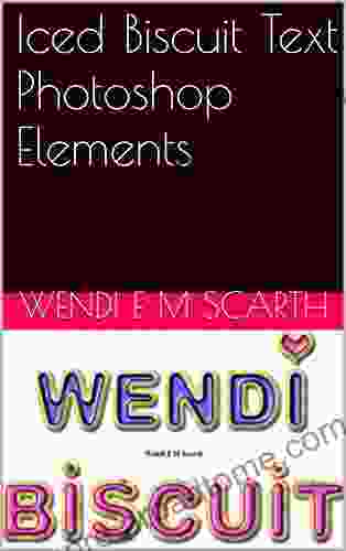 Iced Biscuit Text Photoshop Elements (Photoshop Elements Made Easy By Wendi E M Scarth 59)