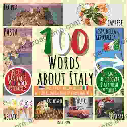 100 WORDS ABOUT ITALY (English US/Italian Edition) My First Bilingual Of Words And Facts: Learn New Words Facts And Culture Discover Italy In A Fun Way Travel Food Sports Events