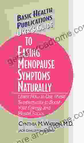 User S Guide To Easing Menopause Symptoms Naturally (Basic Health Publications User S Guide)