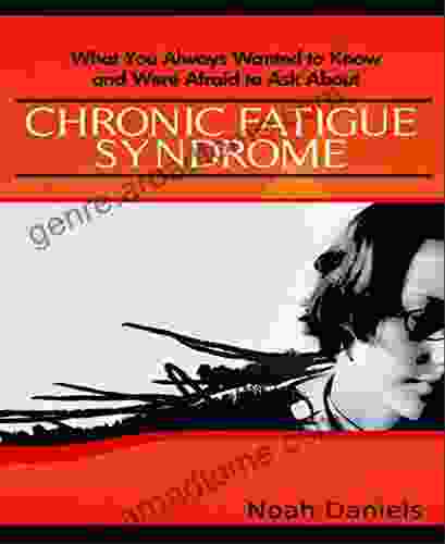 What You Always Wanted To Know And Were Afraid To Ask About Chronic Fatigue Syndrome