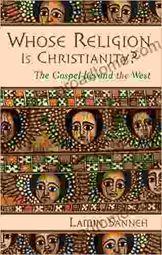 Whose Religion Is Christianity?: The Gospel beyond the West