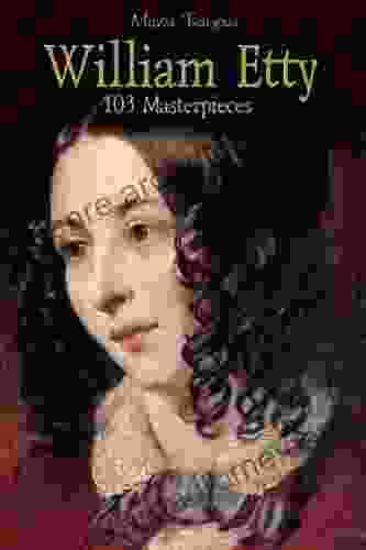 William Etty: 103 Masterpieces (Annotated Masterpieces 142)