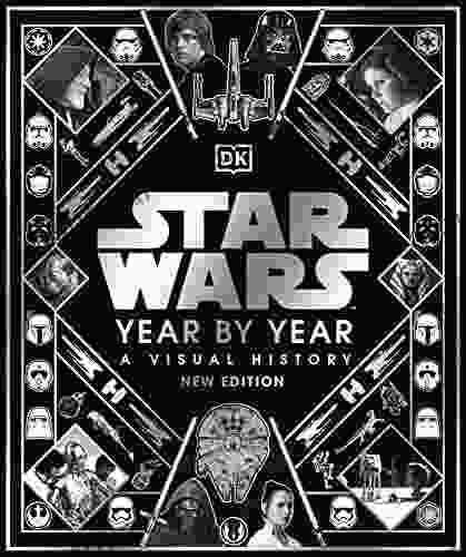 Star Wars Year By Year: A Visual History New Edition